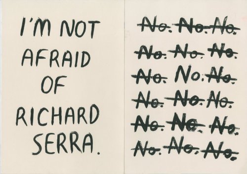 I AM NOT AFRAID OF RICHARD SERRA. 2009 Gouache on paper